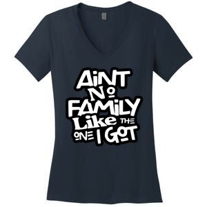 Aint No Family Like The One I Got For Family Women's V-Neck T-Shirt