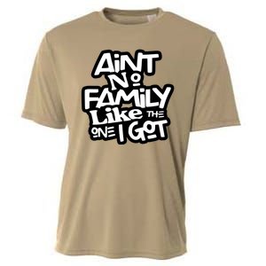 Aint No Family Like The One I Got For Family Cooling Performance Crew T-Shirt