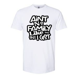 Aint No Family Like The One I Got For Family Softstyle CVC T-Shirt