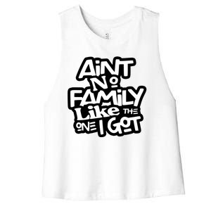 Aint No Family Like The One I Got For Family Women's Racerback Cropped Tank