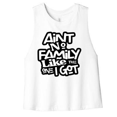 Aint No Family Like The One I Got For Family Women's Racerback Cropped Tank