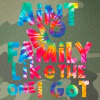 Aint No Family Like The One I Got For Family Tie Dye Legacy Tie Dye Trucker Hat