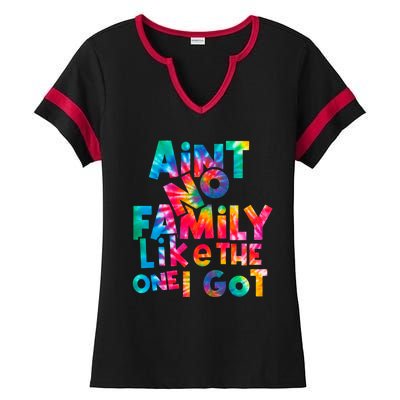 Aint No Family Like The One I Got For Family Tie Dye Ladies Halftime Notch Neck Tee