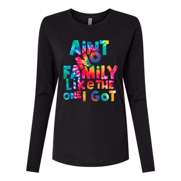 Aint No Family Like The One I Got For Family Tie Dye Womens Cotton Relaxed Long Sleeve T-Shirt