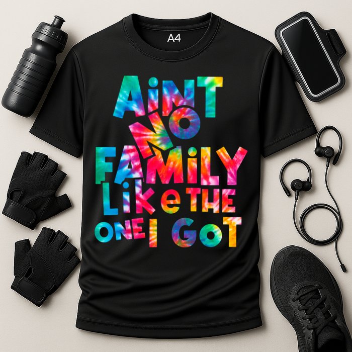 Aint No Family Like The One I Got For Family Tie Dye Cooling Performance Crew T-Shirt