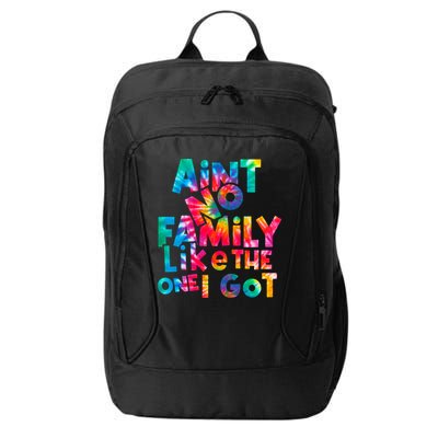 Aint No Family Like The One I Got For Family Tie Dye City Backpack
