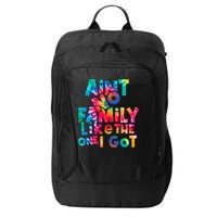 Aint No Family Like The One I Got For Family Tie Dye City Backpack