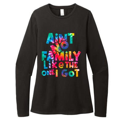 Aint No Family Like The One I Got For Family Tie Dye Womens CVC Long Sleeve Shirt