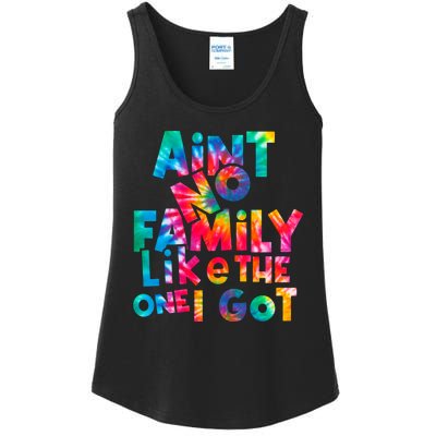 Aint No Family Like The One I Got For Family Tie Dye Ladies Essential Tank