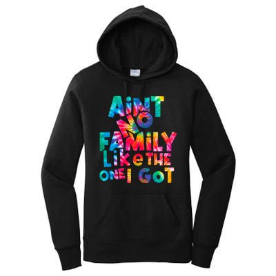 Aint No Family Like The One I Got For Family Tie Dye Women's Pullover Hoodie