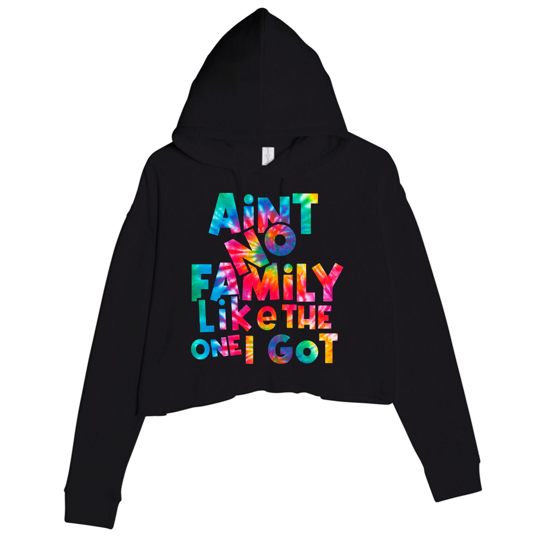 Aint No Family Like The One I Got For Family Tie Dye Crop Fleece Hoodie