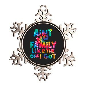 Aint No Family Like The One I Got For Family Tie Dye Metallic Star Ornament