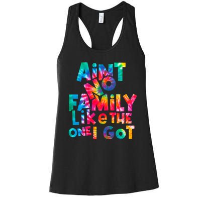 Aint No Family Like The One I Got For Family Tie Dye Women's Racerback Tank