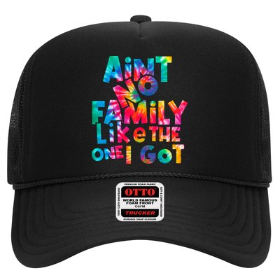 Aint No Family Like The One I Got For Family Tie Dye Trucker Hat