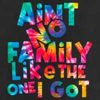 Aint No Family Like The One I Got For Family Tie Dye Golf Towel