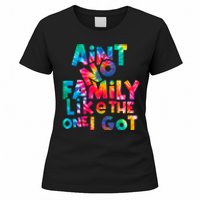 Aint No Family Like The One I Got For Family Tie Dye Women's T-Shirt