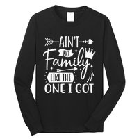 Ain't No Family Like The One I Got Funny Family Long Sleeve Shirt