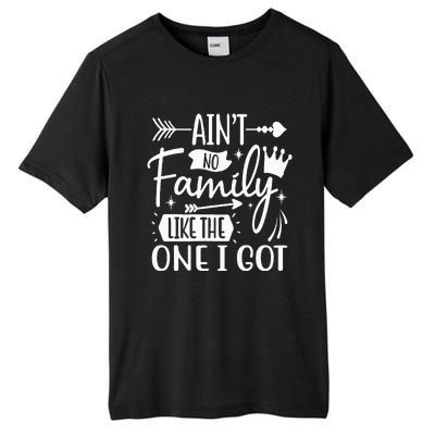 Ain't No Family Like The One I Got Funny Family Tall Fusion ChromaSoft Performance T-Shirt