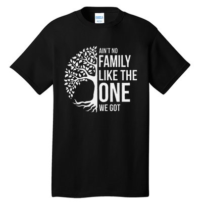 Ain't No Family Like the One We Got, Family tree Tall T-Shirt