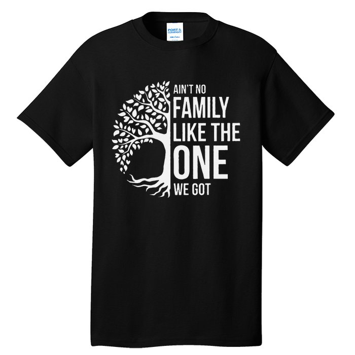 Ain't No Family Like the One We Got, Family tree Tall T-Shirt