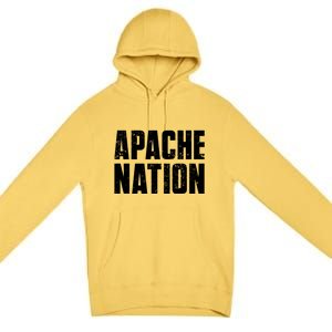 Apache Nation For Proud Native American From Apache Tribe Funny Gift Premium Pullover Hoodie