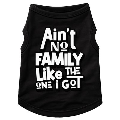 AinT No Family Like The One I Got For Family Doggie Tank