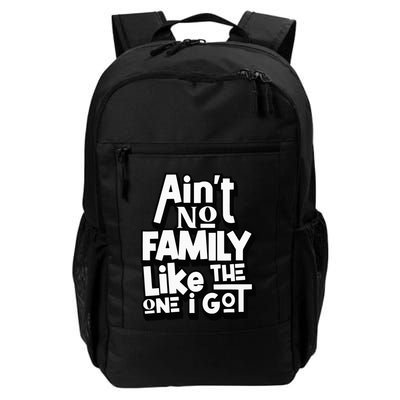 AinT No Family Like The One I Got For Family Backpack