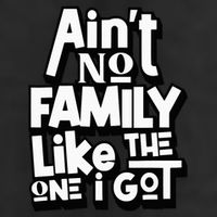AinT No Family Like The One I Got For Family Golf Towel