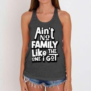 AinT No Family Like The One I Got For Family Women's Knotted Racerback Tank