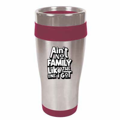 AinT No Family Like The One I Got For Family 16oz Travel Tumbler