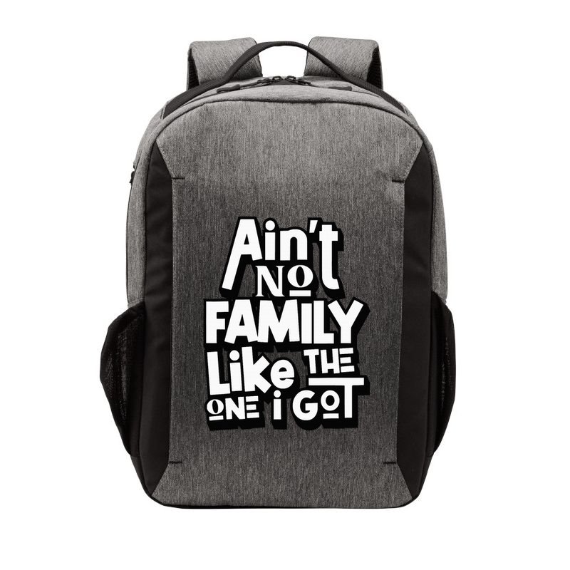AinT No Family Like The One I Got For Family Vector Backpack