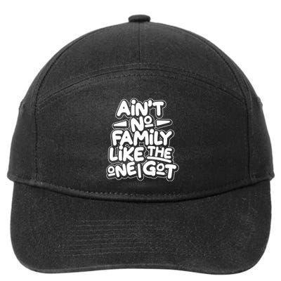 Ain't No Family Like The One I Got 7-Panel Snapback Hat