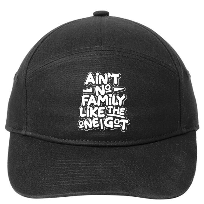 Ain't No Family Like The One I Got 7-Panel Snapback Hat