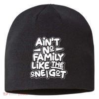 Ain't No Family Like The One I Got Sustainable Beanie