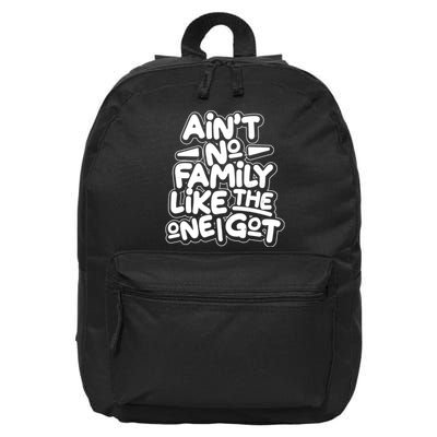 Ain't No Family Like The One I Got 16 in Basic Backpack