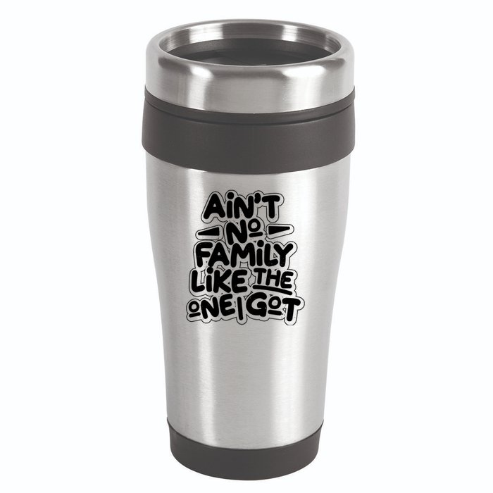 Ain't No Family Like The One I Got 16oz Travel Tumbler