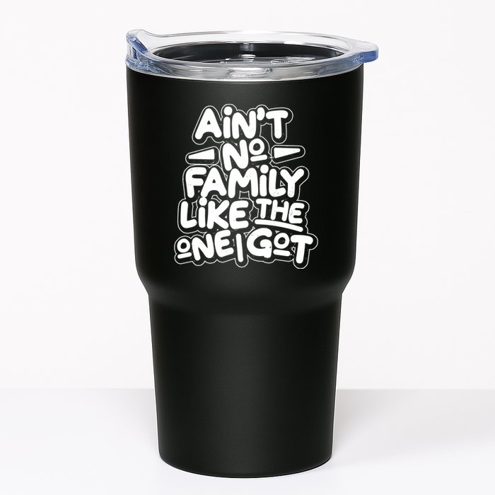 Ain't No Family Like The One I Got Tumbler