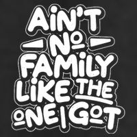 Ain't No Family Like The One I Got Tumbler