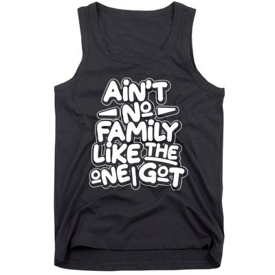 Ain't No Family Like The One I Got Tank Top