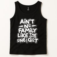 Ain't No Family Like The One I Got Tank Top
