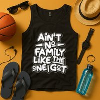 Ain't No Family Like The One I Got Tank Top