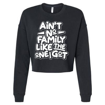 Ain't No Family Like The One I Got Cropped Pullover Crew