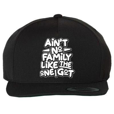 Ain't No Family Like The One I Got Wool Snapback Cap