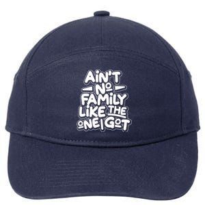 Ain't No Family Like The One I Got 7-Panel Snapback Hat