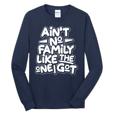 Ain't No Family Like The One I Got Tall Long Sleeve T-Shirt