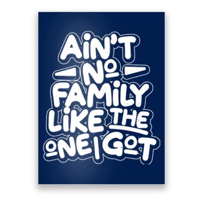 Ain't No Family Like The One I Got Poster