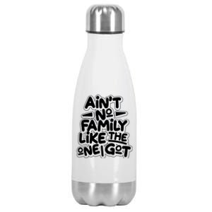 Ain't No Family Like The One I Got Stainless Steel Insulated Water Bottle