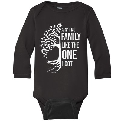 AinT No Family Like The One I Got Baby Long Sleeve Bodysuit