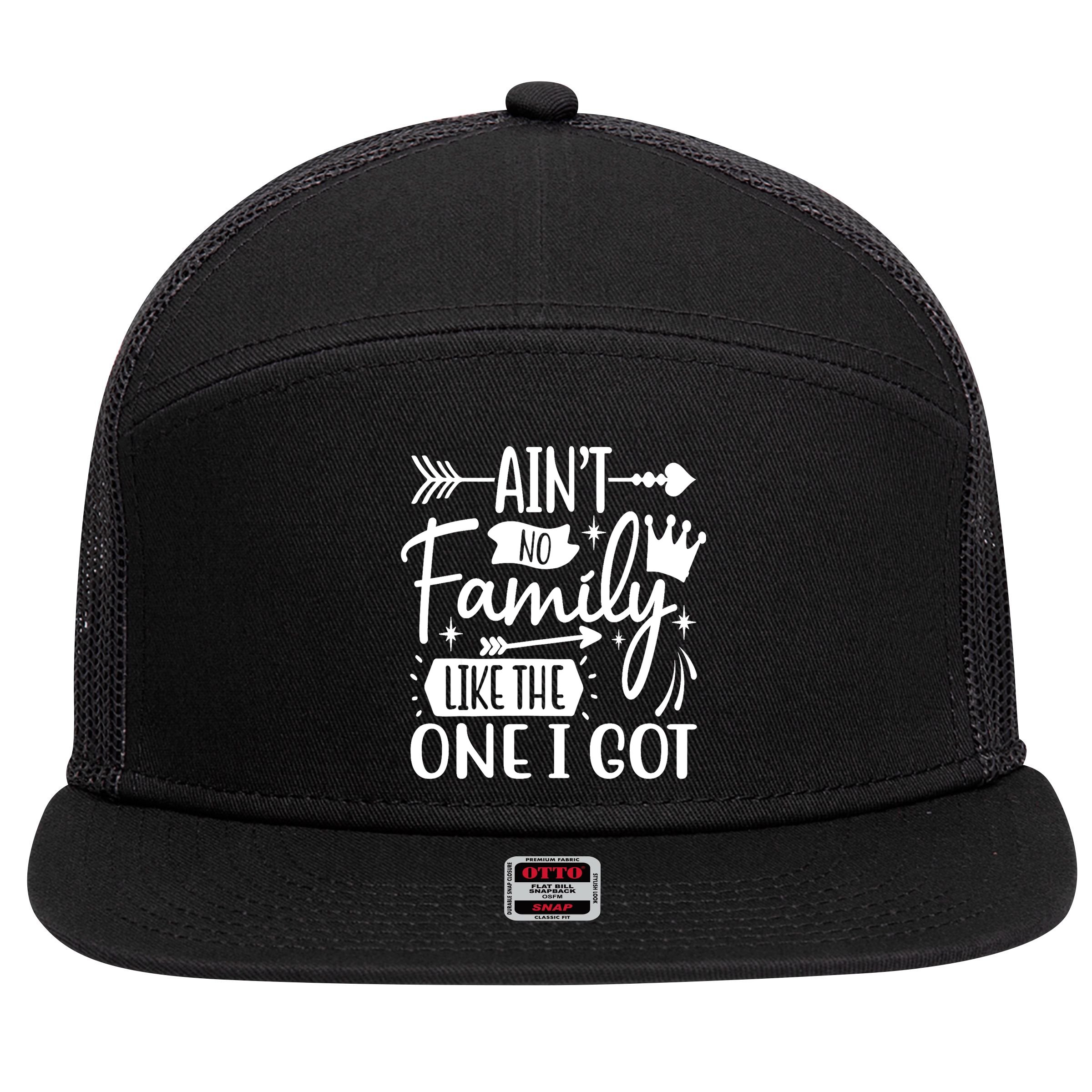 Ain't No Family Like The One I Got Funny Family 7 Panel Mesh Trucker Snapback Hat