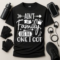 Ain't No Family Like The One I Got Funny Family Cooling Performance Crew T-Shirt